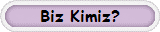 Biz Kimiz?