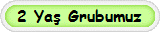 2 Ya� Grubumuz