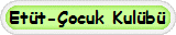 Et�t-�ocuk Kul�b�